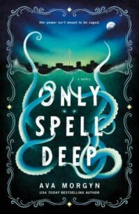 book cover of 'Only Spell Deep' by Ava Morgyn