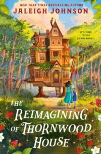 book cover of 'The Reimagining of Thornwood House' by Jaleigh Johnson