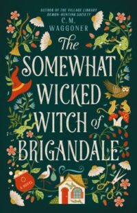 book cover of 'The Somewhat Wicked Witch of Brigandale' by C.M. Waggoner