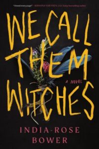 book cover of 'We Call Them Witches' by India-Rose Bower