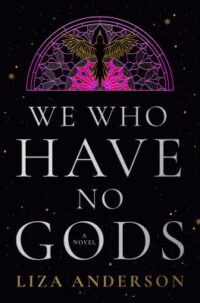 book cover of 'We Who Have No Gods' by Liza Anderson